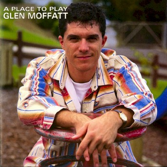 A Place To Play - Glen Moffatt